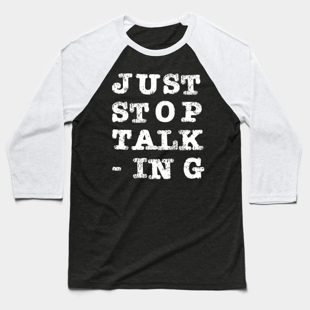 Just Stop Talking Baseball T-Shirt by The E Hive Design